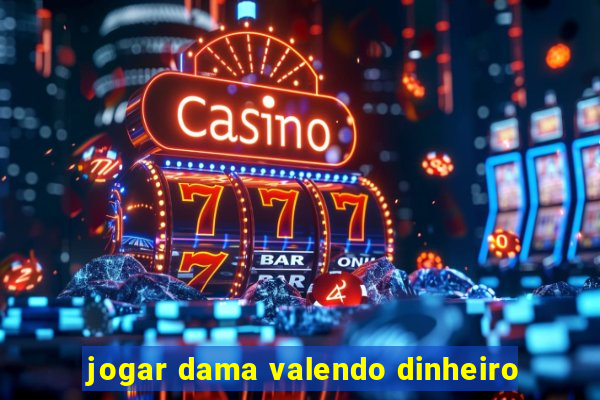 jogar dama valendo dinheiro